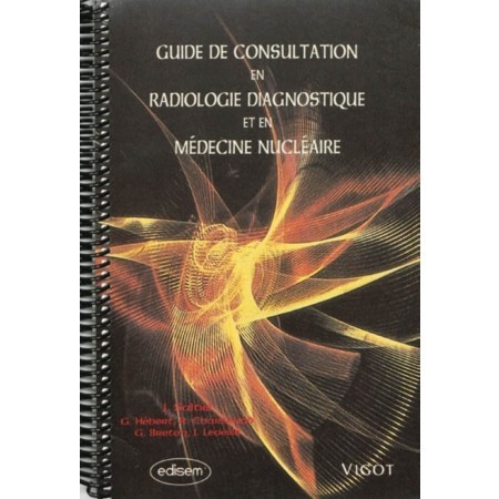Guide de consultation en Radiologie diagnostique et en médecine nucléaire