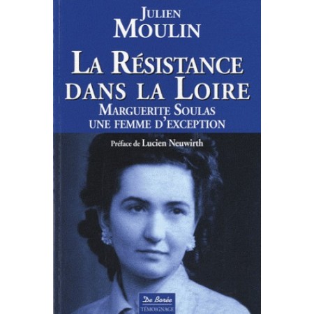 La Résistance dans la Loire - Marguerite Soulas, une femme d'exception