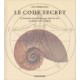 Le code secret - La formule mystérieuse qui régit les arts, la nature et les sciences