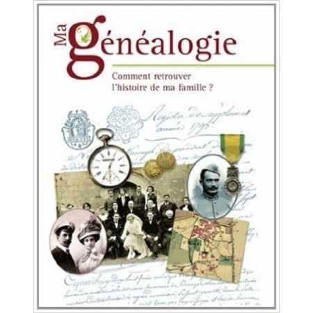 Ma généalogie - Comment retrouver l'histoire de ma famille ?