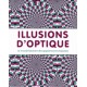 Illusions d'optique - Le monde fascinant des apparences trompeuses