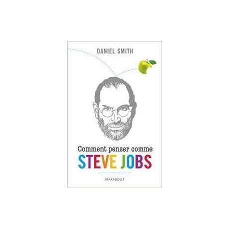 Comment penser comme Steve Jobs
