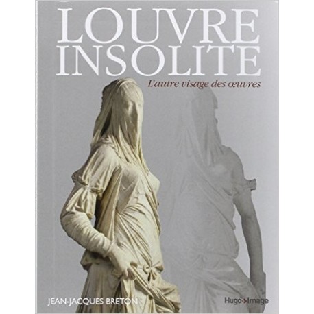 Louvre insolite - L'autre visage des oeuvres