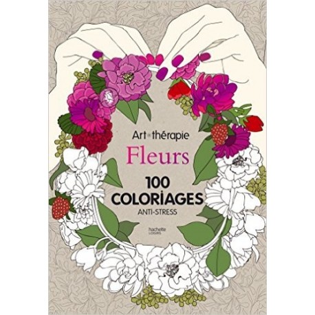 Fleurs - 100 coloriages anti-stress