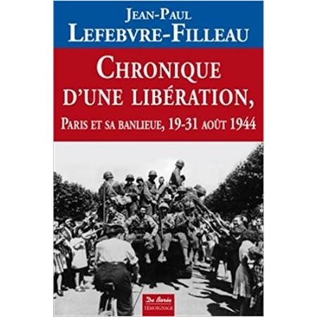 Chronique d'une libération - Paris et sa banlieue 19-31 août 1944 