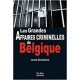 Les grandes affaires criminelles de Belgique