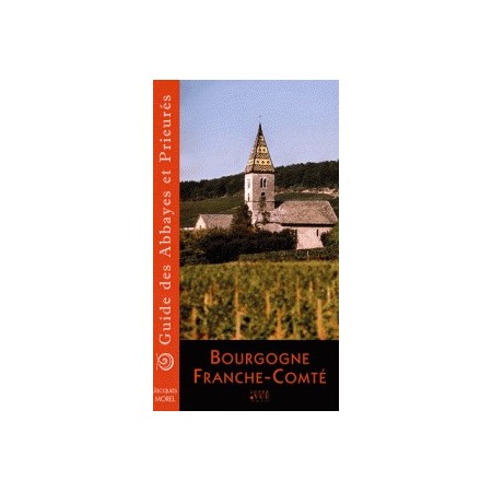 Guide des abbayes et prieurés en Bourgogne et Franche-Comté