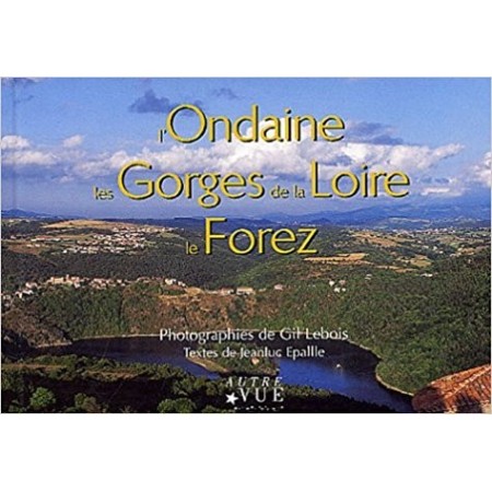L'Ondaine, les Gorges de la Loire, le Forez