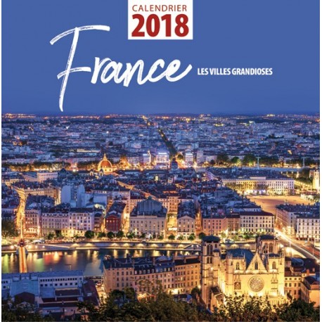 Calendrier 2018 France Les villes grandioses