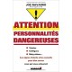 Attention personnalités dangereuses