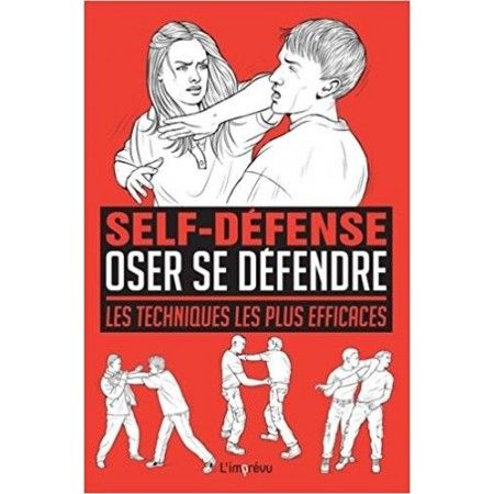 Oser se défendre - Les techniques les plus efficaces