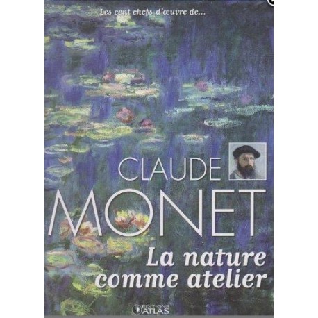 Claude Monet La nature comme atelier