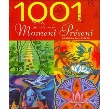 1001 Façons de vivre le Moment Présent