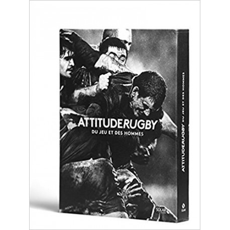 Attitude rugby - Du jeu et des hommes