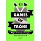 Games of trône - 150 jeux pour régner aux WC