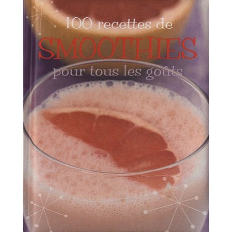 100 recettes de smoothies pour tous les goûts