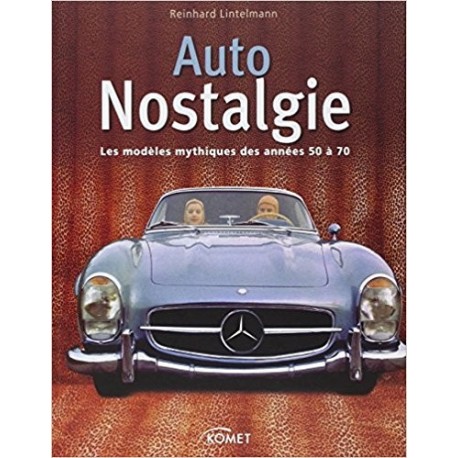 Auto Nostalgie : Les modèles mythiques des années 50 à 70