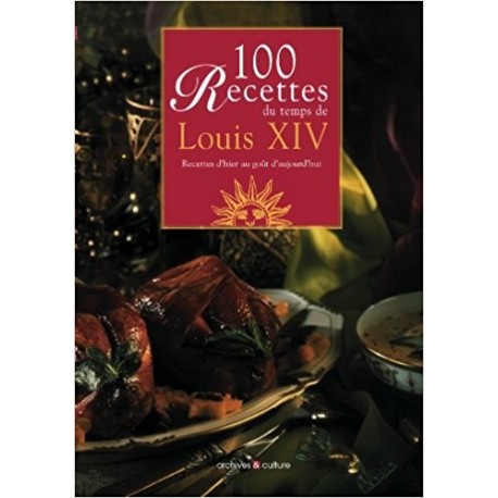 100 recettes du temps de Louis XIV