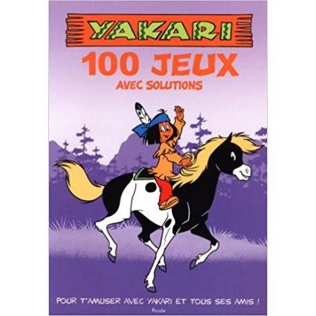 Yakari 100 jeux pour t'amuser avec ton héros préféré