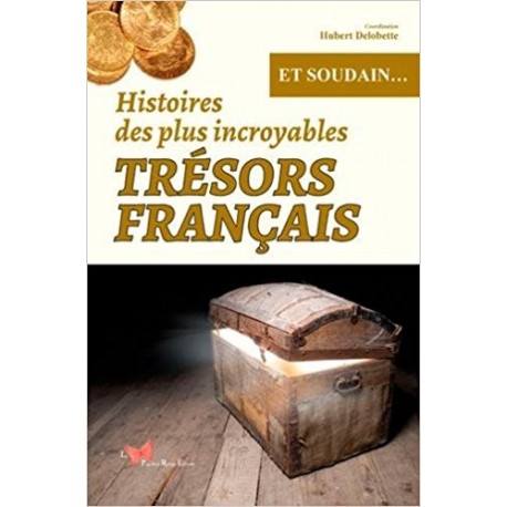 Histoires des plus incroyables trésors français