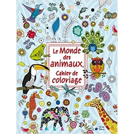 Le Monde des Animaux Cahier de Coloriage