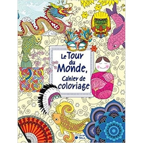 Le Tour du Monde Cahier de Coloriage