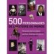 500 PERSONNAGES DE L'HISTOIRE DU MONDE