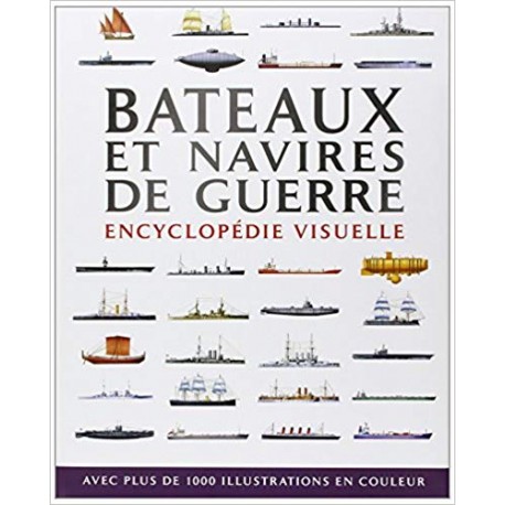 Bâteaux et navires de guerre : Encyclopédie visuelle