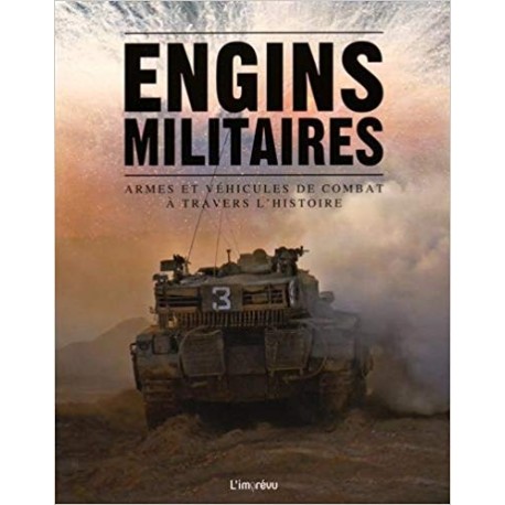 Engins militaires - Armes et véhicules de combat à travers l'Histoire