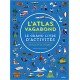L'atlas vagabond - Le grand cahier d'activités