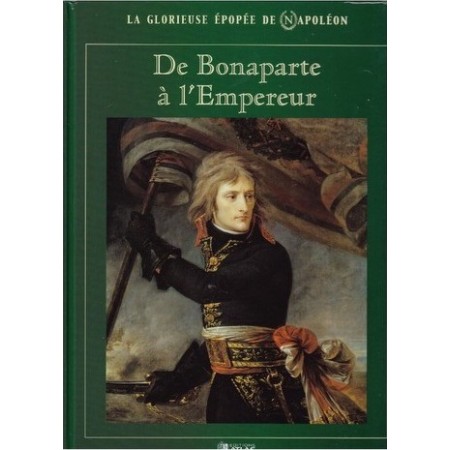 NAPOLEON De Bonaparte à l'Empereur