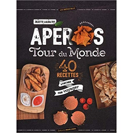Apéros Tour du Monde - 40 recettes à partager pour voyager