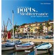 Les plus beaux ports de Méditerranée - De Port-Vendres à Menton