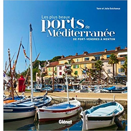 Les plus beaux ports de Méditerranée - De Port-Vendres à Menton