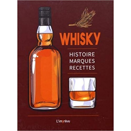 Whisky - Histoire, marques, recettes