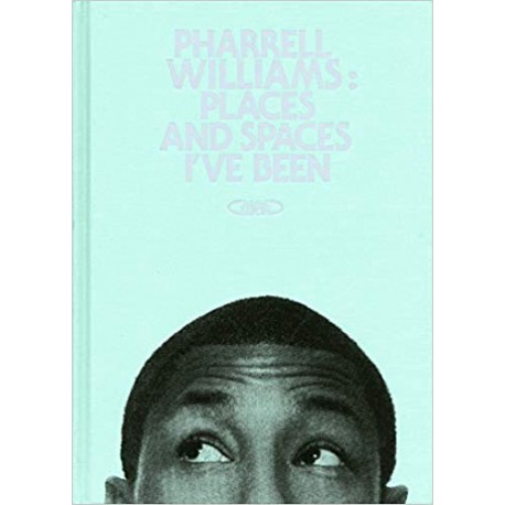 Pharrell Williams Places and spaces I've been