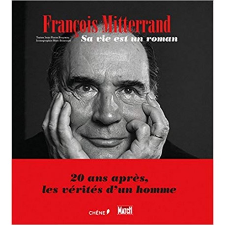 François Mitterrand, sa vie est un roman