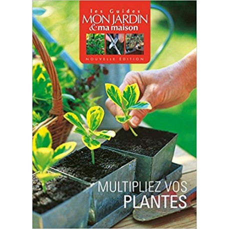 Multipliez vos plantes
