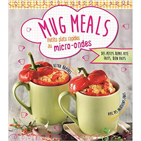 Mug Meals - Petits plats rapides au micro-ondes