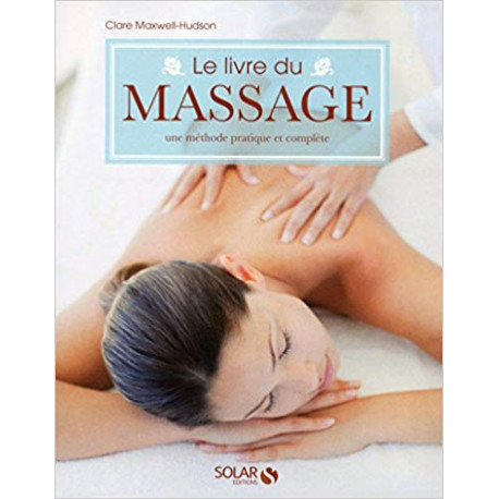 Le livre du massage - Une méthode pratique et complète