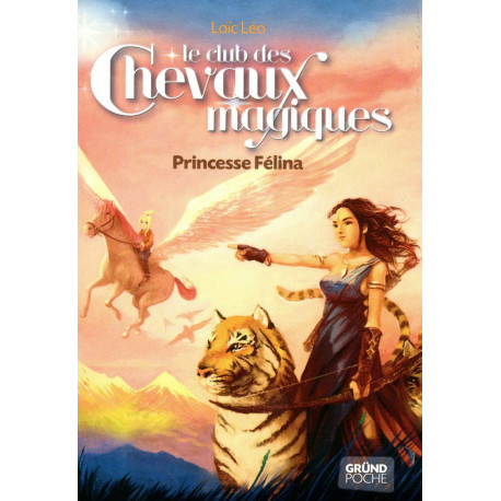 Le Club des Chevaux Magiques - Princesse Felina - Tome 7