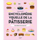 Encyclopédie visuelle de la pâtisserie