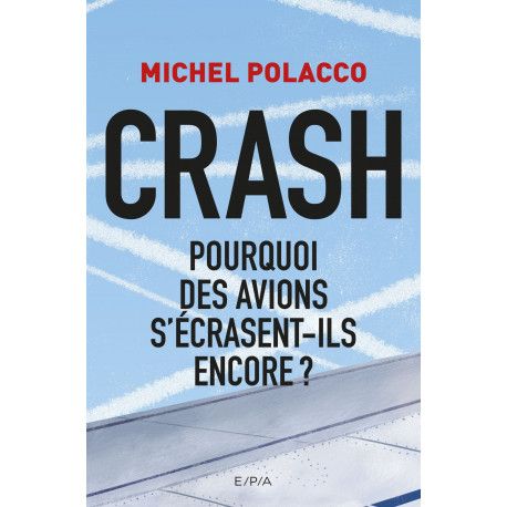 Crash: Pourquoi des avions s'écrasent-ils encore ?