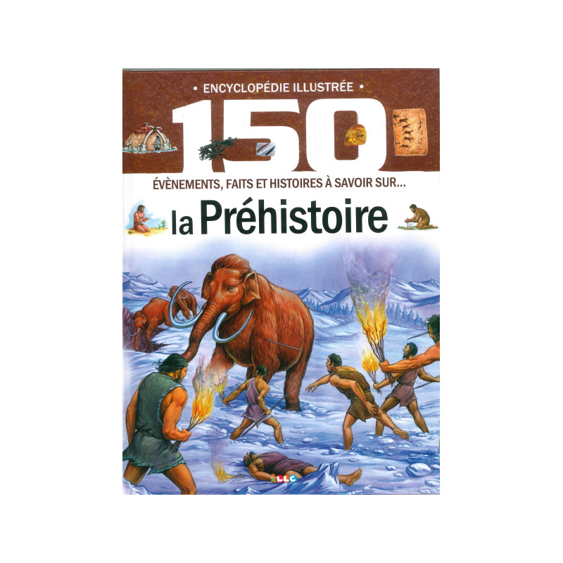 Encyclopédie Illustrée La Préhistoire - 