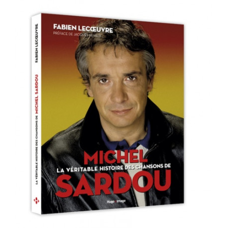 La véritable histoire des chansons de Michel Sardou -