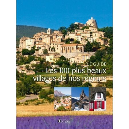 Les 100 plus beaux villages de nos régions - 9782344014349