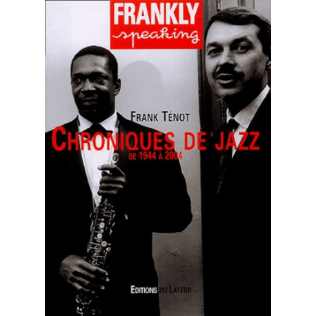 Frankly Speaking - Chroniques de jazz, de 1944 à 2004