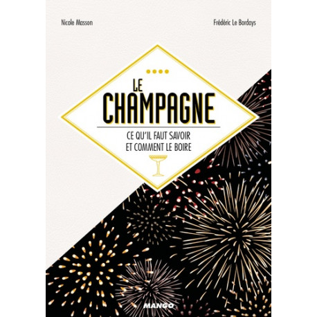 Le champagne - Ce qu'il faut savoir et comment le boire