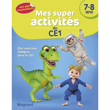 Mes super activités du CE1 7-8 ans - Dinosaures, judokas et astronautes