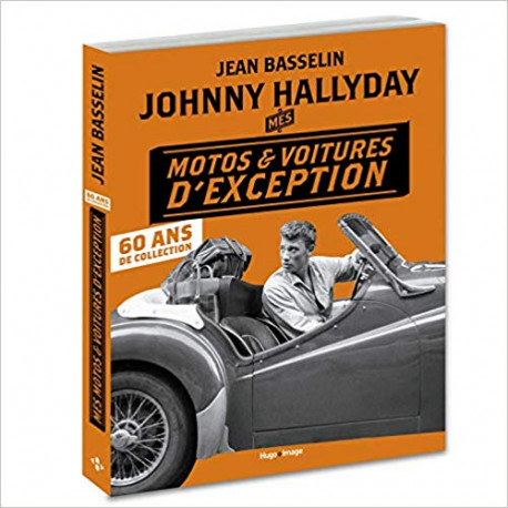 Johnny Hallyday Mes motos et voitures d'exception - 60 ans de collection